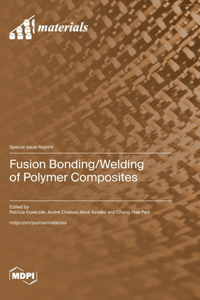 Fusion Bonding/Welding of Polymer Composites