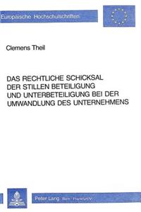 Das rechtliche Schicksal der stillen Beteiligung und Unterbeteiligung bei der Umwandlung des Unternehmens
