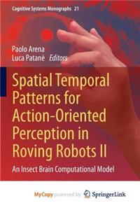 Spatial Temporal Patterns for Action-Oriented Perception in Roving Robots II