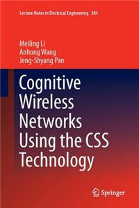 Cognitive Wireless Networks Using the CSS Technology