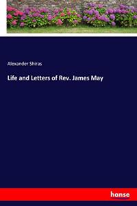 Life and Letters of Rev. James May