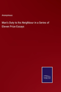 Man's Duty to his Neighbour in a Series of Eleven Prize Essays