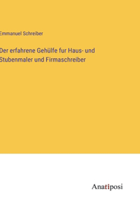 erfahrene Gehülfe fur Haus- und Stubenmaler und Firmaschreiber