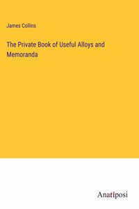 The Private Book of Useful Alloys and Memoranda