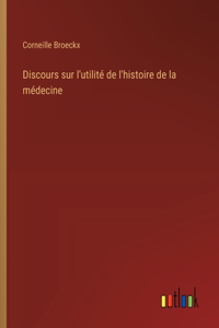 Discours sur l'utilité de l'histoire de la médecine