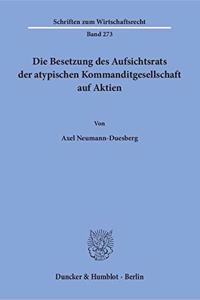 Die Besetzung Des Aufsichtsrats Der Atypischen Kommanditgesellschaft Auf Aktien