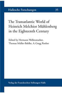 Transatlantic World of Heinrich Melchior Muhlenberg in the Eighteenth Century