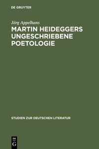 Martin Heideggers ungeschriebene Poetologie