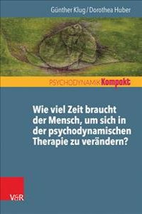 Wie Viel Zeit Braucht Der Mensch, Um Sich in Der Psychodynamischen Therapie Zu Verandern?