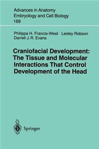 Craniofacial Development the Tissue and Molecular Interactions That Control Development of the Head