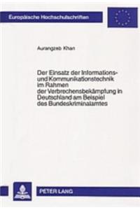 Der Einsatz Der Informations- Und Kommunikationstechnik Im Rahmen Der Verbrechensbekaempfung in Deutschland Am Beispiel Des Bundeskriminalamtes