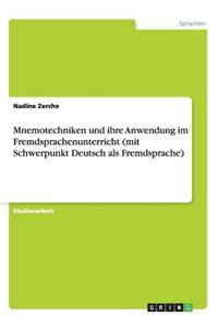 Mnemotechniken Und Ihre Anwendung Im Fremdsprachenunterricht (Mit Schwerpunkt Deutsch ALS Fremdsprache)
