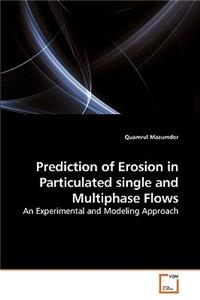 Prediction of Erosion in Particulated single and Multiphase Flows