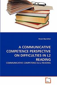Communicative Competence Perspective on Difficulties in L2 Reading