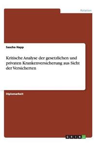 Kritische Analyse der gesetzlichen und privaten Krankenversicherung aus Sicht der Versicherten