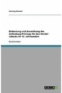 Bedeutung und Auswirkung des Artlenburg-Privilegs für den Handel Lübecks im 12. Jahrhundert