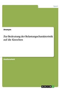 Zur Bedeutung der Belastungscharakteristik auf die Knochen