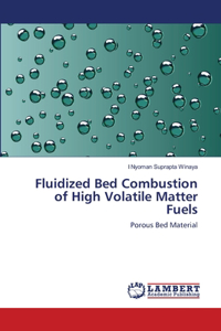 Fluidized Bed Combustion of High Volatile Matter Fuels