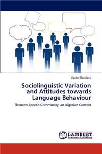 Sociolinguistic Variation and Attitudes towards Language Behaviour