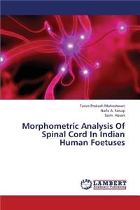 Morphometric Analysis of Spinal Cord in Indian Human Foetuses