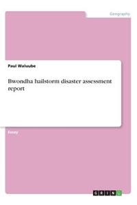 Bwondha hailstorm disaster assessment report