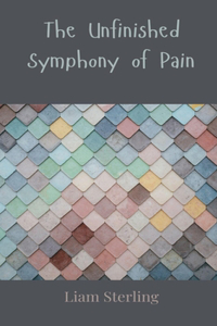The Unfinished Symphony of Pain
