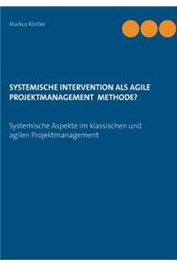 Systemische Intervention als agile Projektmanagement Methode?