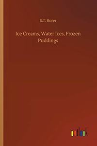 Ice Creams, Water Ices, Frozen Puddings