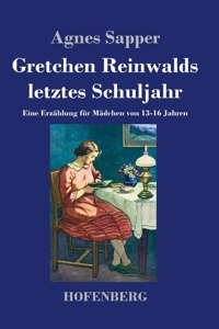 Gretchen Reinwalds letztes Schuljahr