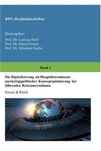Die Digitalisierung als Hauptdeterminante marketingpolitischer Konzeptoptimierung bei führenden Reiseunternehmen