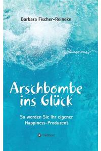 Arschbombe ins Glück