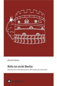 Köln ist nicht Berlin