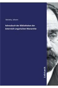 Adressbuch der Bibliotheken der österreich-ungarischen Monarchie