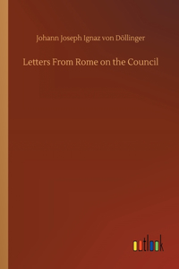 Letters From Rome on the Council