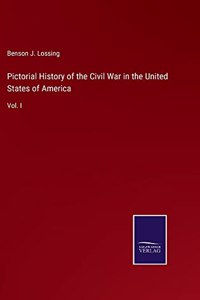 Pictorial History of the Civil War in the United States of America