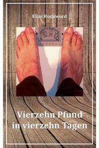 Vierzehn Pfund in vierzehn Tagen