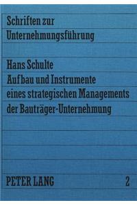 Aufbau und Instrumente eines strategischen Managements der Bautraeger-Unternehmung