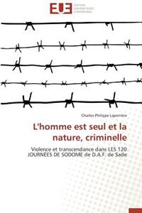 L'Homme Est Seul Et La Nature, Criminelle