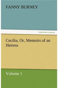 Cecilia, Or, Memoirs of an Heiress - Volume 1