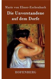Die Unverstandene auf dem Dorfe