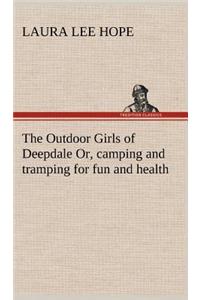 Outdoor Girls of Deepdale Or, camping and tramping for fun and health