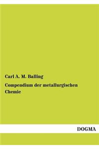 Compendium Der Metallurgischen Chemie