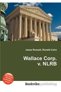Wallace Corp. V. Nlrb