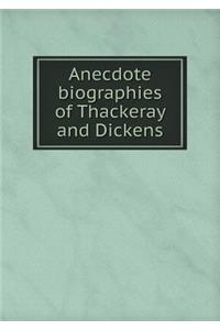 Anecdote Biographies of Thackeray and Dickens