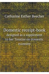 Domestic receipt-book designed as a supplement to her Treatise on domestic economy