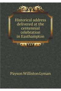Historical Address Delivered at the Centennial Celebration in Easthampton