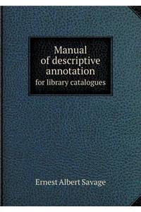 Manual of Descriptive Annotation for Library Catalogues
