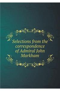 Selections from the Correspondence of Admiral John Markham