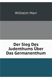 Der Sieg Des Judenthums Über Das Germanenthum