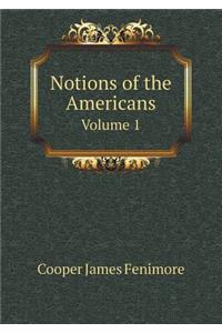 Notions of the Americans Volume 1